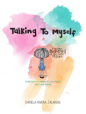 cover image of Talking to Myself: Reflections on Learning to Love Myself and Living Bravely